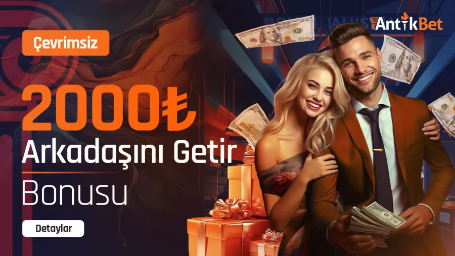 Antikbet 2.000 TL Arkadaşını Getir Bonusu